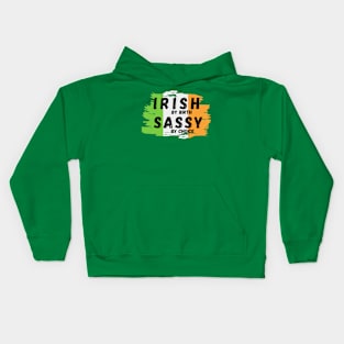 Irish by birth Sassy by choice Kids Hoodie